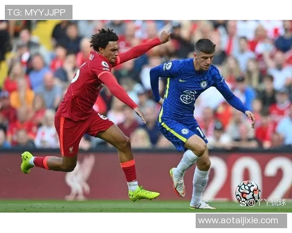 2020年英超经典对决回顾利物浦与切尔西的巅峰对抗分析 2020年英超经典对决回顾利物浦与切尔西的巅峰对抗分析